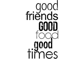 Serviette good friend/Good food/good times